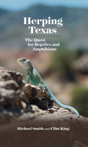 Title: Herping Texas: The Quest for Reptiles and Amphibians, Author: Michael A. Smith