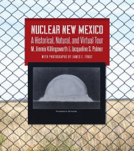 Title: Nuclear New Mexico: A Historical, Natural, and Virtual Tour, Author: M. Jimmie Killingsworth