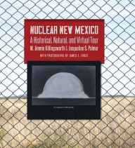 Title: Nuclear New Mexico: A Historical, Natural, and Virtual Tour, Author: M. Jimmie Killingsworth