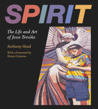 Title: Spirit: The Life and Art of Jesse Treviño, Author: Anthony Head