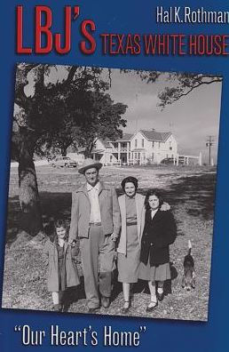 LBJ's Texas White House: "Our Heart's Home."