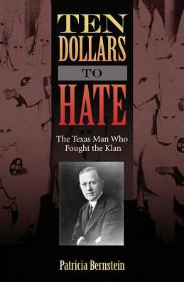 Ten Dollars to Hate: the Texas Man Who Fought Klan