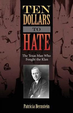 Ten Dollars to Hate: The Texas Man Who Fought the Klan