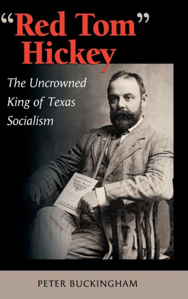 "Red Tom" Hickey: The Uncrowned King of Texas Socialism