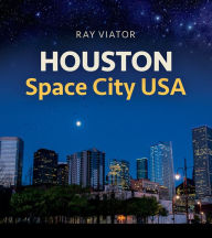 Title: Houston, Space City USA, Author: Ray Viator