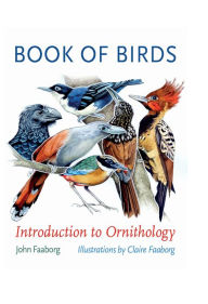 Title: Book of Birds: Introduction to Ornithology, Author: John Faaborg