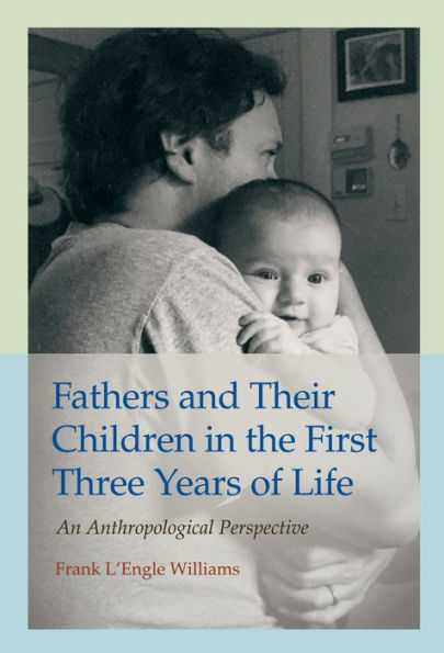 Fathers and Their Children in the First Three Years of Life: An Anthropological Perspective