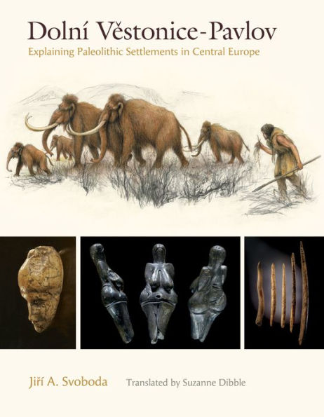 Dolní Vestonice-Pavlov: Explaining Paleolithic Settlements in Central Europe