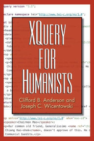 Title: XQuery for Humanists, Author: Clifford B. Anderson