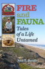 Fire and Fauna: Tales of a Life Untamed