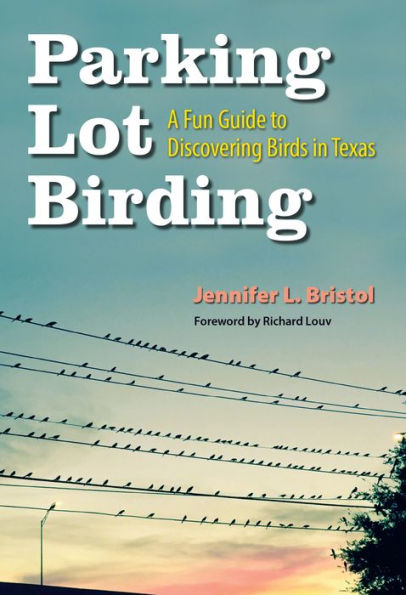 Parking Lot Birding: A Fun Guide to Discovering Birds in Texas