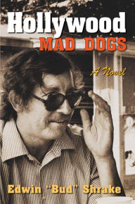 Title: Hollywood Mad Dogs: A Novel, Author: Edwin 