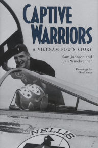 Title: Captive Warriors: A Vietnam POW's Story, Author: Sam Johnson