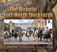 Title: The Historic Fort Worth Stockyards, Author: Carolyn Brown