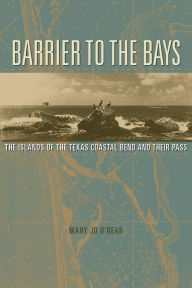 Google book downloaders Barrier to the Bays: The Islands of the Coastal Bend and Their Pass by  9781623499402