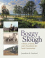 Boggy Slough: A Forest, a Family, and a Foundation for Land Conservation