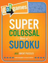 Title: Go!Games Super Colossal Book of Sudoku: 365 Great Puzzles, Author: Peter De Schepper