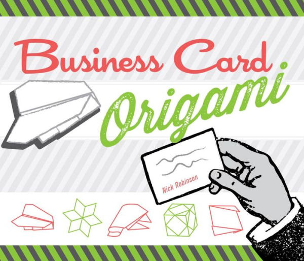 Business Card Origami: 20 Original, Witty, Fun Projects