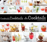 Title: Cocktails, Cocktails & More Cocktails!, Author: Kester Thompson