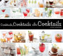 Cocktails, Cocktails & More Cocktails