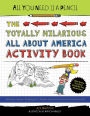 The Totally Hilarious All About America Activity Book (All You Need Is a Pencil Series)
