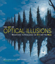 Title: The Art of Optical Illusions: Deceptions to Challenge the Eye and the Mind, Author: Terry Stickels