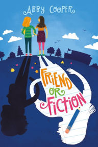 Title: Friend or Fiction, Author: Abby Cooper