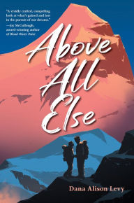 Title: Above All Else, Author: Dana Alison Levy