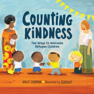 Free pdf textbooks for download Counting Kindness: Ten Ways to Welcome Refugee Children 9781623542290 by Hollis Kurman, Barroux English version PDB