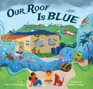 Free download ebook ipod Our Roof Is Blue by Sara E. Echenique, Ashley Vargas, Sara E. Echenique, Ashley Vargas