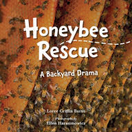 Electronic ebook download Honeybee Rescue: A Backyard Drama  by Loree Burns, Ellen Harasimowicz 9781623542399