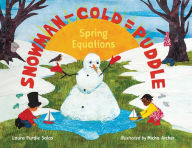 Title: Snowman - Cold = Puddle: Spring Equations, Author: Laura Purdie Salas
