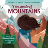 Title: I Am Made of Mountains, Author: Alexandra S.D. Hinrichs