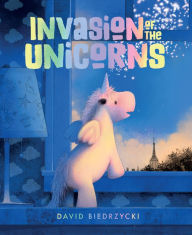 Title: Invasion of the Unicorns, Author: David Biedrzycki