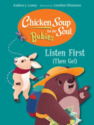 Title: Chicken Soup for the Soul for BABIES: Listen First (Then Go!), Author: Andrea J. Loney