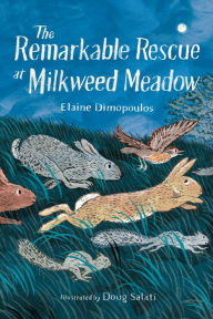 Title: The Remarkable Rescue at Milkweed Meadow, Author: Elaine Dimopoulos