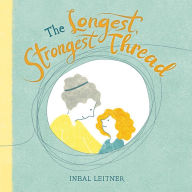 Title: The Longest, Strongest Thread, Author: Inbal Leitner