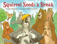 Title: Squirrel Needs a Break, Author: Kristen Remenar