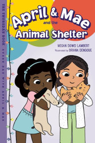 Title: April & Mae and the Animal Shelter: The Thursday Book, Author: Megan Dowd Lambert