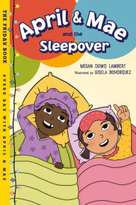 Title: April & Mae and the Sleepover: The Friday Book, Author: Megan Dowd Lambert