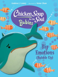 Title: Chicken Soup for the Soul BABIES: Big Emotions (Bubble Up), Author: Andrea J. Loney