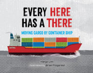 Alternative view 1 of Every Here Has a There: Moving Cargo by Container Ship