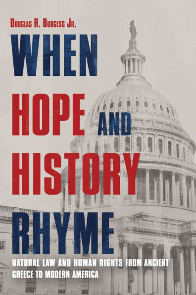 When Hope and History Rhyme: Natural Law Human Rights from Ancient Greece to Modern America