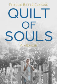 Title: Quilt of Souls: A Memoir, Author: Phyllis Biffle Elmore