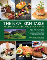 Title: The New Irish Table: Recipes from Ireland's Top Chefs, Author: Leslie Conron Carola