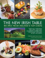 The New Irish Table: Recipes from Ireland's Top Chefs