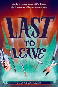 Title: Last to Leave, Author: Teresa Richards