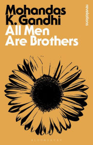 Title: All Men Are Brothers, Author: Mohandas K. Gandhi