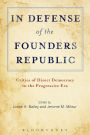 In Defense of the Founders Republic: Critics of Direct Democracy in the Progressive Era