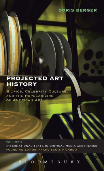 Projected Art History: Biopics, Celebrity Culture, and the Popularizing of American Art